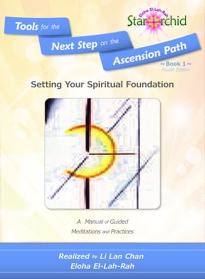 Setting Your Spiritual Foundation: A Manual of Guided Meditations and Processes [Tools for the Next Step on the Ascension Path – Book 1], Li Lan Chan - Ebook - 9781301163243