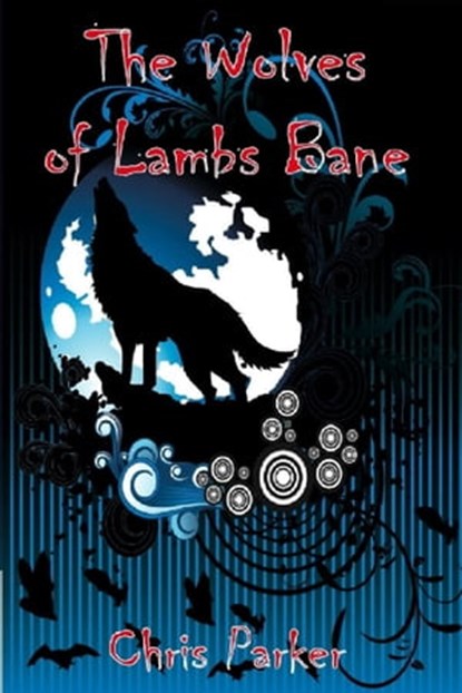 The Wolves of Lambs Bane, Chris Parker - Ebook - 9781301171712