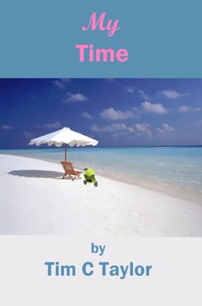 My Time, Tim C Taylor - Ebook - 9781301172450