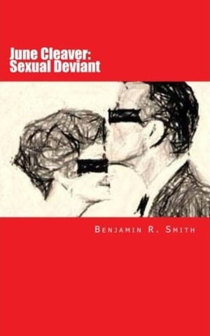June Cleaver: Sexual Deviant, Benjamin Smith - Ebook - 9781301188673