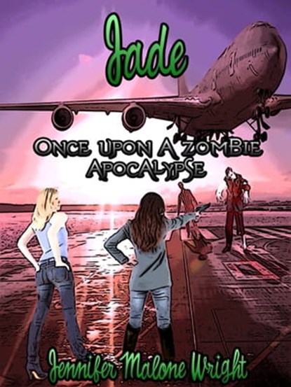 Once Upon A Zombie Apocalypse - Jade, Jennifer Malone Wright - Ebook - 9781301200870