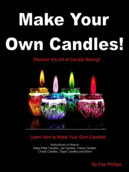 Make Your Own Candles, Dee Phillips - Ebook - 9781301204014
