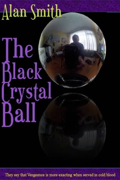 The Black Crystal Ball, Alan Smith - Ebook - 9781301213771