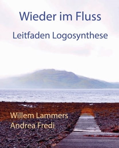 Wieder in Fluss. Leitfaden Logosynthese, Willem Lammers - Ebook - 9781301224258
