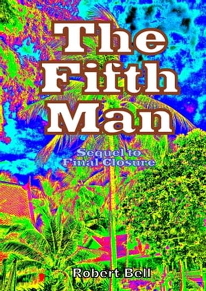 The Fifth Man, Robert Bell - Ebook - 9781301240494