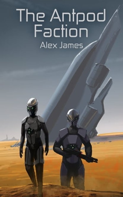The Antpod Faction, Alex James - Ebook - 9781301244515
