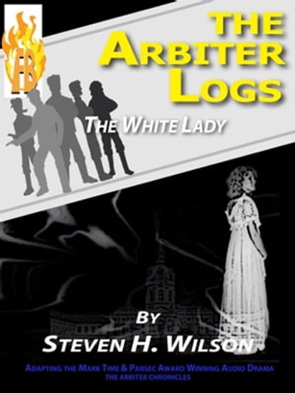 The Arbiter Logs: The White Lady, Steven H Wilson - Ebook - 9781301249428