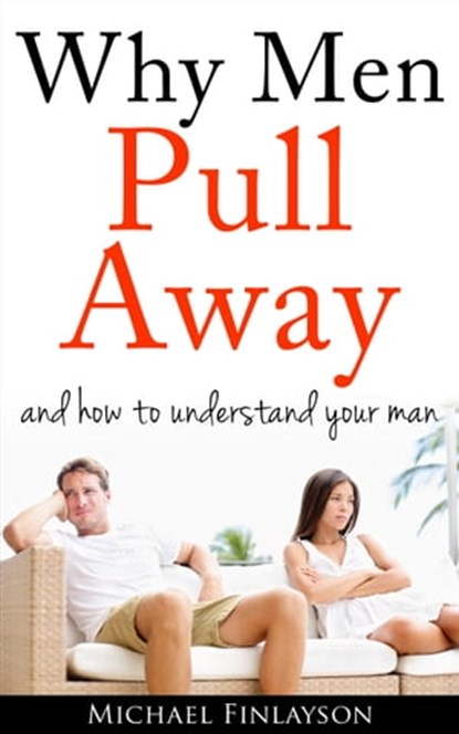 Why Men Pull Away in Relationships, Michael Finlayson - Ebook - 9781301250851