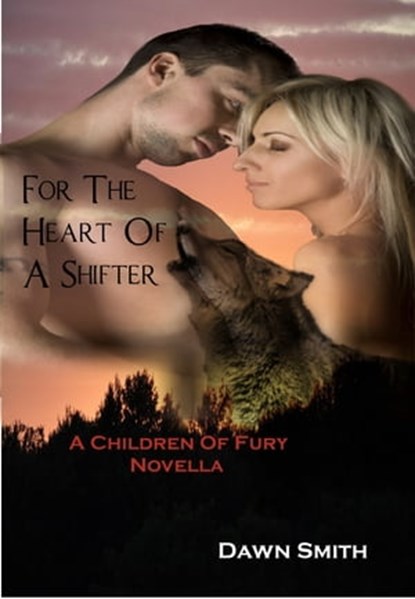 For The Heart Of A Shifter, Dawn Smith - Ebook - 9781301277223