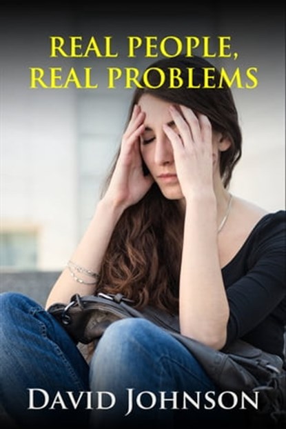 Real People, Real Problems, David Johnson - Ebook - 9781301277339