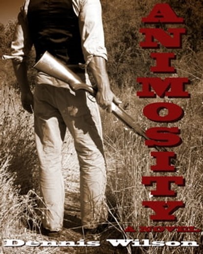Animosity, Dennis Wilson - Ebook - 9781301280315