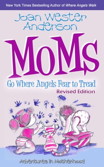 Moms Go Where Angels Fear to Tread, Revised Edition, Joan Anderson - Ebook - 9781301289486