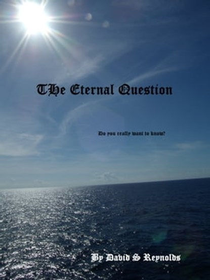 The Eternal Question, David S Reynolds - Ebook - 9781301289721