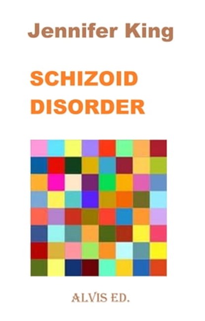 Schizoid Disorder, Jennifer King - Ebook - 9781301291410