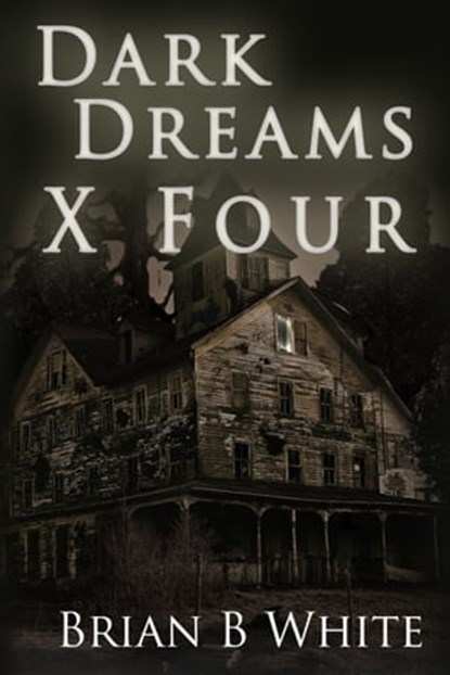 Dark Dreams X Four, Brian White - Ebook - 9781301291892