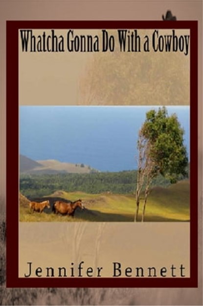 Whatcha Gonna Do With a Cowboy, Jennifer Bennett - Ebook - 9781301292462