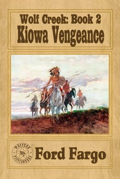 Wolf Creek; Kiowa Vengeance, Ford Fargo - Ebook - 9781301294879