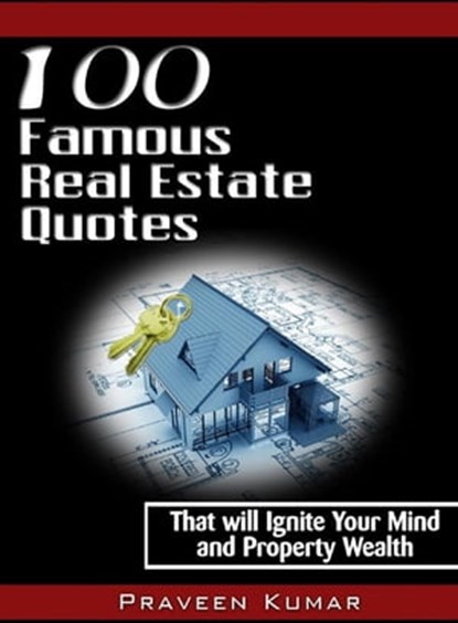 100 Famous Real Estate Quotes, Praveen Kumar ; Prashant Kumar - Ebook - 9781301309115