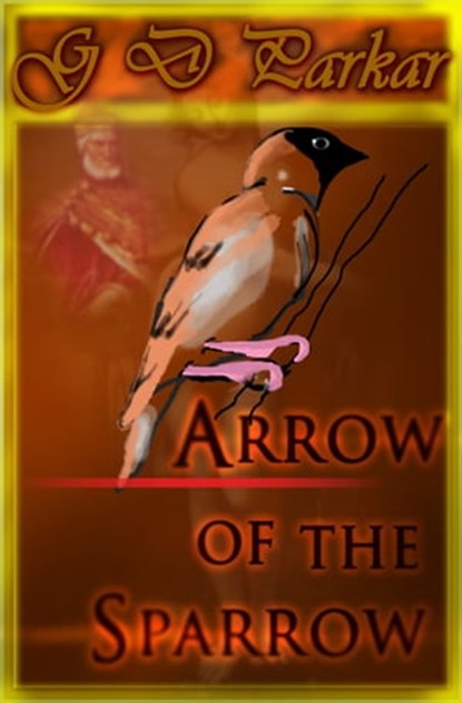 Arrow of the Sparrow, G D Parkar - Ebook - 9781301310081