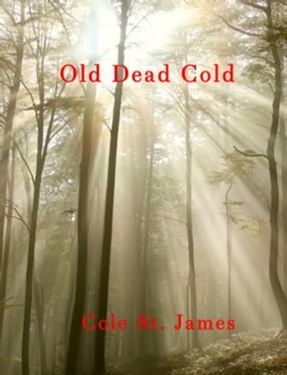 Old Dead Cold, Cole St. James - Ebook - 9781301315093