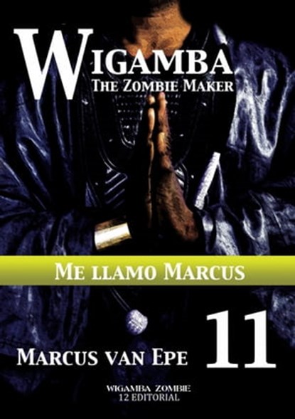 11 Wigamba: Me llamo Marcus, Marcus van Epe - Ebook - 9781301318582