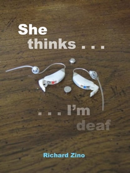 She Thinks I'm Deaf, Rich Zino - Ebook - 9781301338016