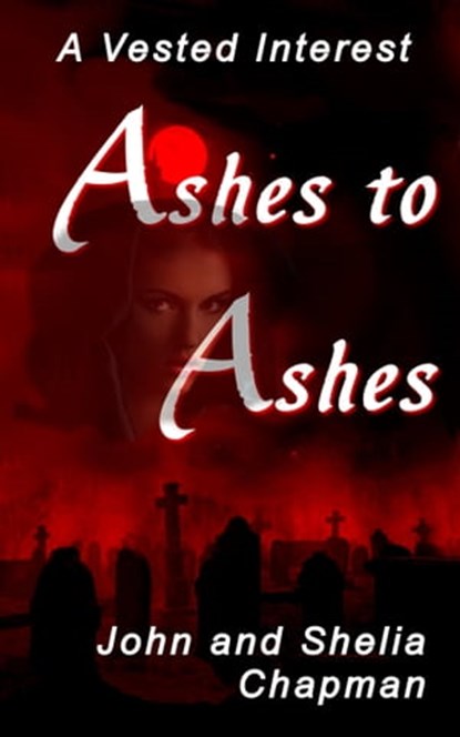 Ashes to Ashes, John Chapman ; Shelia Chapman - Ebook - 9781301345557