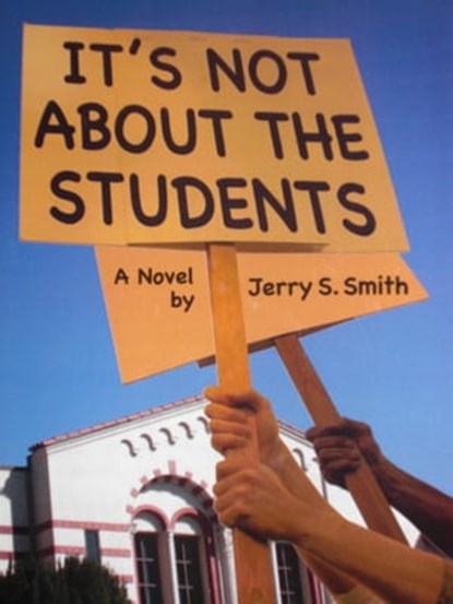 It's Not About The Students, Jerry Smith - Ebook - 9781301348671