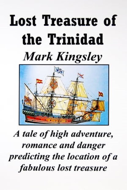 Lost Treasure of the Trinidad, Mark Kingsley - Ebook - 9781301356317