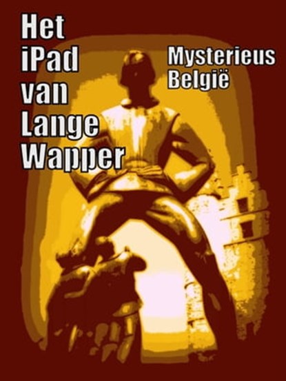 Het iPad van Lange Wapper, Mysterieus België - Ebook - 9781301358236