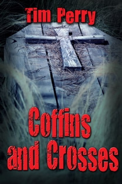 Coffins and Crosses, Tim Perry - Ebook - 9781301384785