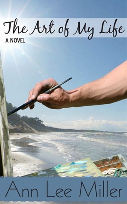The Art of My Life, Ann Lee Miller - Ebook - 9781301389117