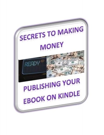 Secrets To Making Money Publishing Your Ebook On Kindle, Stuart Baker - Ebook - 9781301393268