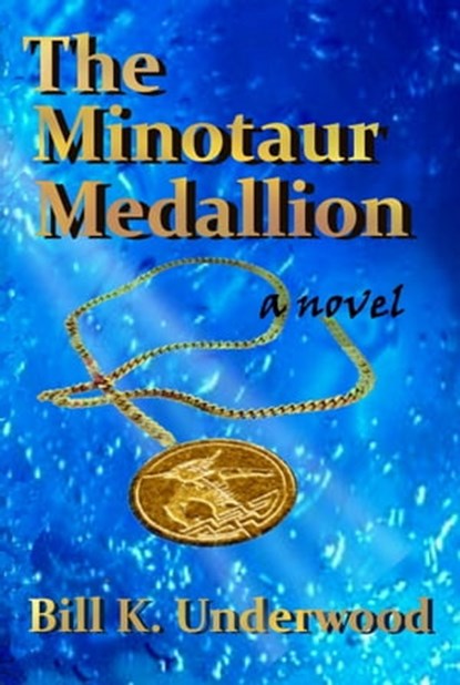 The Minotaur Medallion, Bill K. Underwood - Ebook - 9781301397105