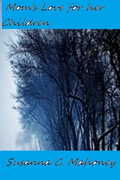 Mom's Love for her Children, Susanna C. Mahoney - Ebook - 9781301404711