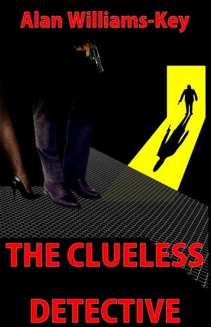 The Clueless Detective, Alan Williams-Key - Ebook - 9781301413270