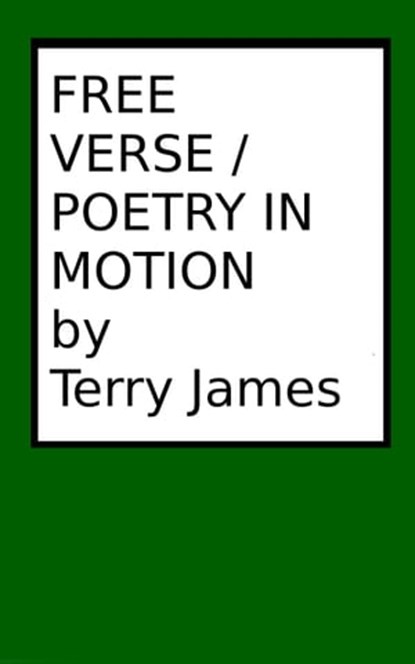 Freeverse/Poetry in Motion, Terry James - Ebook - 9781301419753