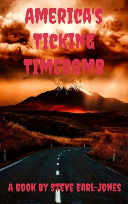America's Ticking Timebomb, Steve Earl-Jones - Ebook - 9781301421671