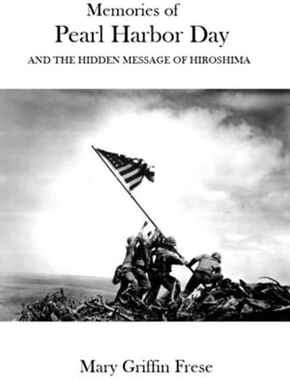 Memories of Pearl Harbor Day, Mary Griffin Frese - Ebook - 9781301429769