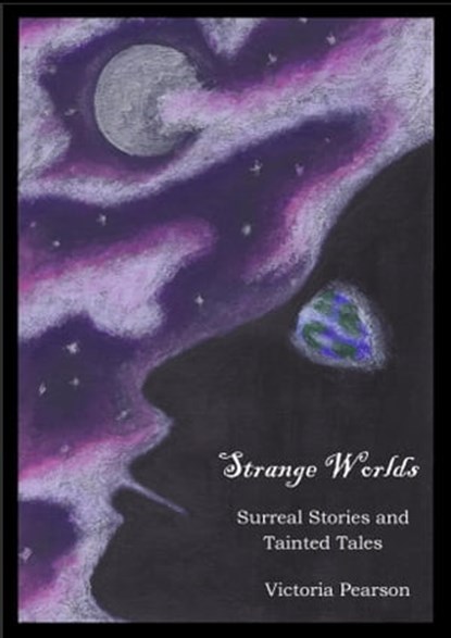 Strange Worlds: Surreal Stories and Tainted Tales, Victoria Pearson - Ebook - 9781301432332