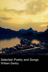 Selected Poetry And Songs - William Gentry - 9781301437610