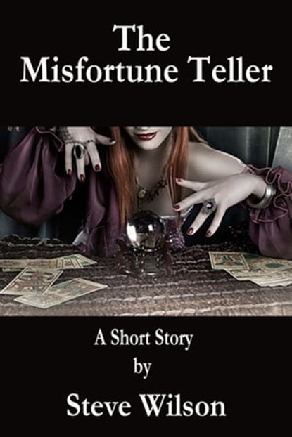 The Misfortune Teller, Steven Patrick Wilson - Ebook - 9781301437993