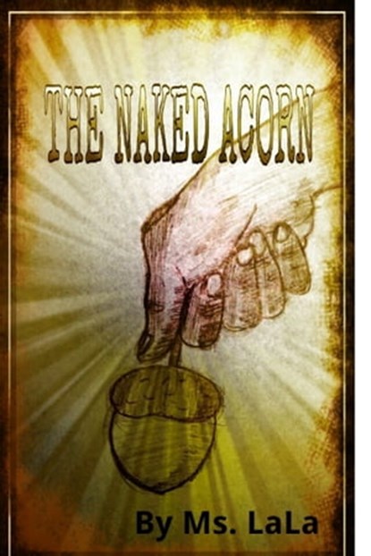 The Naked Acorn, Ms. LaLa - Ebook - 9781301444298