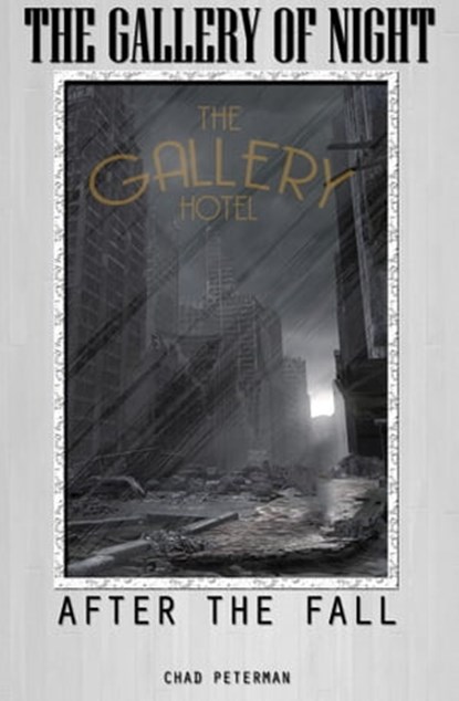 The Gallery of Night - After the Fall, Chad Peterman - Ebook - 9781301465330