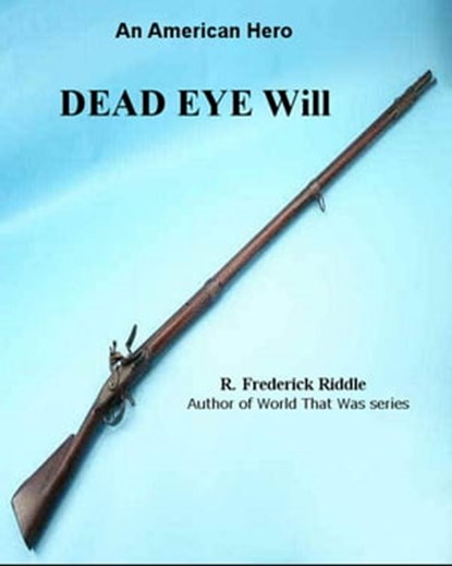 Dead Eye Will, R Frederick Riddle - Ebook - 9781301472901
