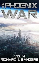 The Phoenix War - Richard L. Sanders - 9781301479405