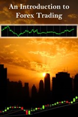 An Introduction to Forex Trading - A Guide for Beginners - Matthew Driver - 9781301479818