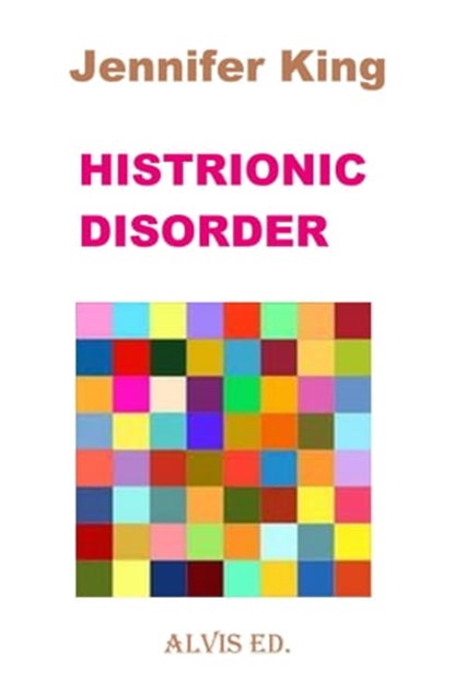 Histrionic Disorder, Jennifer King - Ebook - 9781301488353