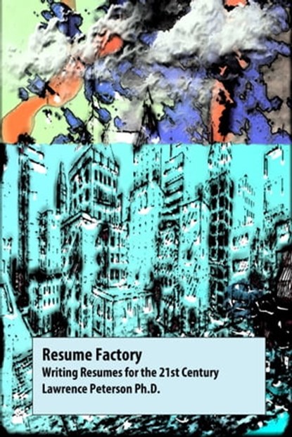 Resume Factory: Writing Resumes for the 21st Century, Lawrence Peterson - Ebook - 9781301515998