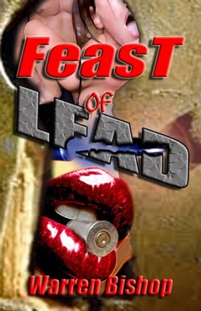 Feast of Lead, Warren Bishop - Ebook - 9781301521623